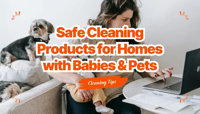 Safe Cleaning Products for Homes with Babies & Pets